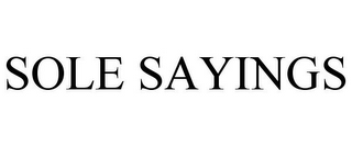 SOLE SAYINGS