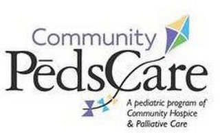 COMMUNITY PEDSCARE A PEDIATRIC PROGRAM OF COMMUNITY HOSPICE & PALLIATIVE CARE