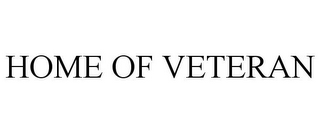 HOME OF VETERAN