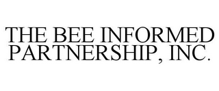 THE BEE INFORMED PARTNERSHIP, INC.