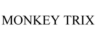 MONKEY TRIX