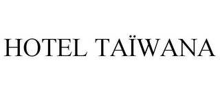 HOTEL TAÏWANA