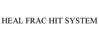 HEAL FRAC HIT SYSTEM