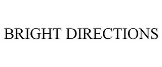 BRIGHT DIRECTIONS