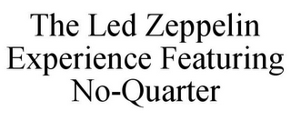 THE LED ZEPPELIN EXPERIENCE FEATURING NO-QUARTER