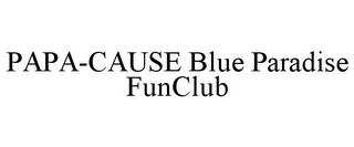PAPA-CAUSE BLUE PARADISE FUNCLUB
