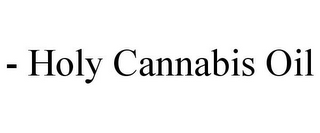 - HOLY CANNABIS OIL