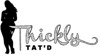 THICKLY TAT'D