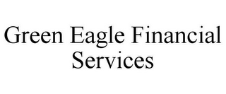 GREEN EAGLE FINANCIAL SERVICES