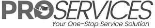 PRO SERVICES YOUR ONE-STOP SERVICE SOLUTION