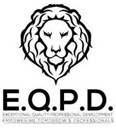 E.Q.P.D EXCEPTIONAL QUALITY PROFESSIONAL DEVELOPMENT EMPOWERING TOMORROW'S PROFESSIONALS