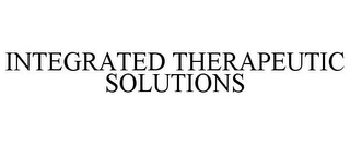 INTEGRATED THERAPEUTIC SOLUTIONS