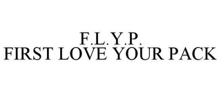 F.L.Y.P. FIRST LOVE YOUR PACK