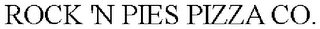 ROCK 'N PIES PIZZA CO.