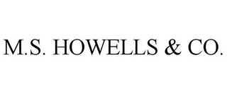 M.S. HOWELLS & CO.