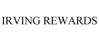 IRVING REWARDS