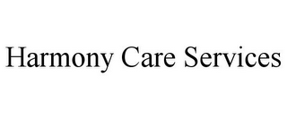 HARMONY CARE SERVICES