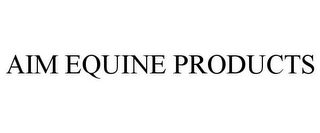 AIM EQUINE PRODUCTS