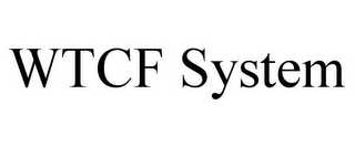 WTCF SYSTEM