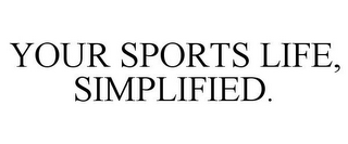 YOUR SPORTS LIFE, SIMPLIFIED.