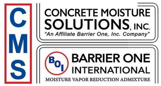 CMS CONCRETE MOISTURE SOLUTIONS, INC. "AN AFFILIATE BARRIER ONE INC. COMPANY" BOI BARRIER ONE INTERNATIONAL MOISTURE VAPOR REDUCTION ADMIXTURE