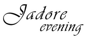 JADORE EVENING