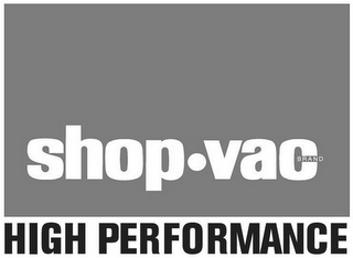 SHOP VAC· BRAND HIGH PERFORMANCE