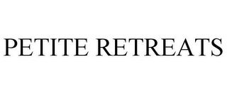PETITE RETREATS