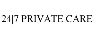 24|7 PRIVATE CARE