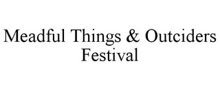 MEADFUL THINGS & OUTCIDERS FESTIVAL