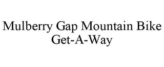 MULBERRY GAP MOUNTAIN BIKE GET-A-WAY