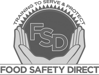 FOOD SAFETY DIRECT FSD TRAINING TO SERVE & PROTECT