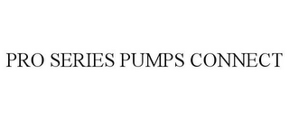 PRO SERIES PUMPS CONNECT