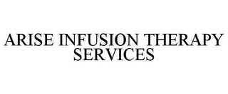 ARISE INFUSION THERAPY SERVICES