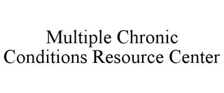 MULTIPLE CHRONIC CONDITIONS RESOURCE CENTER