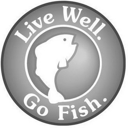 LIVE WELL. GO FISH.