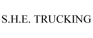 S.H.E. TRUCKING