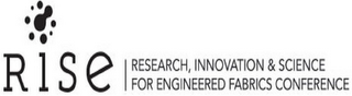 RISE RESEARCH, INNOVATION & SCIENCE FOR ENGINEERED FABRICS CONFERENCE