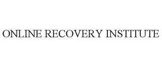 ONLINE RECOVERY INSTITUTE