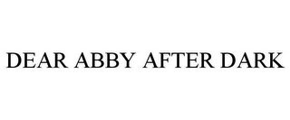 DEAR ABBY AFTER DARK