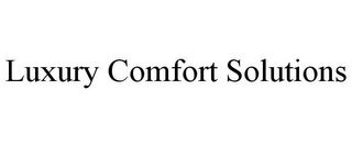 LUXURY COMFORT SOLUTIONS