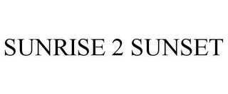SUNRISE 2 SUNSET