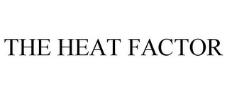 THE HEAT FACTOR