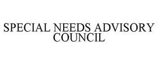 SPECIAL NEEDS ADVISORY COUNCIL