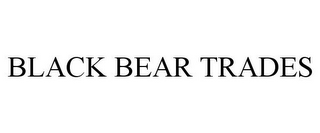 BLACK BEAR TRADES