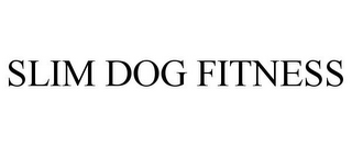 SLIM DOG FITNESS