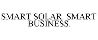 SMART SOLAR. SMART BUSINESS.