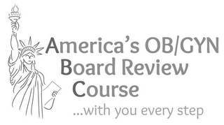 AMERICA'S OB/GYN BOARD REVIEW COURSE ...WITH YOU EVERY STEP