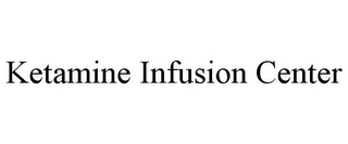 KETAMINE INFUSION CENTER