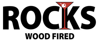 ROCKS WOOD FIRED